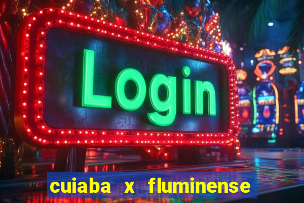 cuiaba x fluminense ao vivo